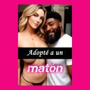 [Spanish] - Adopté a un matón: Cuento erótico tabú Audiobook