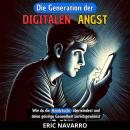 [German] - Die Generation der Digitalen Angst: Wie du die Handysucht überwindest und deine geistige  Audiobook