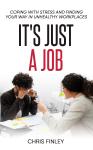 It's Just a Job: Coping With Stress and Finding Your Way in Unhealthy Workplaces Audiobook
