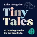 Tiny Tales: 12 Calming Stories for Curious Kids Audiobook