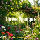 Thrive Younger: Eat Right, Think Sharp, Live Strong!: 'Transform your health with Thrive Younger! Di Audiobook
