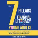 The 7 Pillars of Financial Literacy for Young Adults: A Super Easy Guide to Smart Spending, Building Wealth, and Mastering Your Money Mindset Audiobook