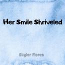 Her Smile Shriveled Audiobook