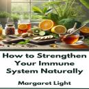 How to Strengthen Your Immune System Naturally Audiobook