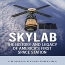 Skylab: The History and Legacy of America’s First Space Station Audiobook