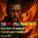 The Red Pill Manifesto: Rise from the Ashes of Marxism and Feminism Audiobook