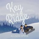 Key Ridge: A small town, enemies-to-lovers, pro snowboarder romance. Audiobook