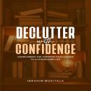 Declutter with Confidence: Overcoming the Common Challenges to a Chaos-Free Life Audiobook