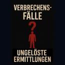[German] - Kriminelle Chroniken: Ungelöste Fälle Audiobook
