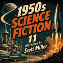 1950s Science Fiction 11 - 27 Science Fiction Short Stories From the 1950s: Time Travel, Alien Worlds, and the Golden Age of Imagination Audiobook