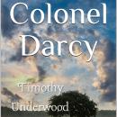 Colonel Darcy: An Elizabeth and Darcy Story Audiobook