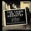 The Thing on the Doorstep: A Cthulhu Mythos Story Audiobook