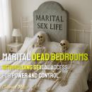 Marital Dead Bedrooms: Withholding Sexual Access for Power and Control Audiobook