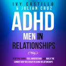 ADHD Men in Relationships: Stop the Chaos, Feel Understood, and Build the Connection You Crave in ADHD Relationships Audiobook