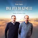 [Italian] - Una vita da gemelli: Storia di un amore senza fine Audiobook
