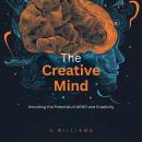The Creative Mind: Unlocking the Potential of ADHD and Creativity Audiobook