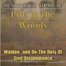 Life in The Woods: Walden, and On The Duty Of Civil Disobedience Audiobook