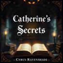 Catherine's Secrets: Power, Seduction, and the Art of Manipulation: 'Elevate your skills with Cather Audiobook