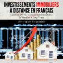 [French] - Investissements Immobiliers À Distance en français/ Remote Real Estate Investments in Fre Audiobook
