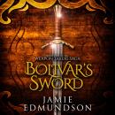 Bolivar's Sword: An Epic Fantasy War Audiobook