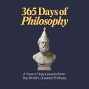 365 Days of Philosophy: A Year of Daily Lessons from the World's Greatest Thinkers, from Socrates to Audiobook