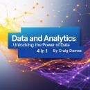 Data and Analytics: Unlocking the Power of Data (4 in 1) Audiobook