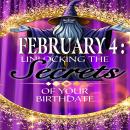 February 4: Unlocking the Secrets of Your Birthdate Audiobook