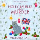 Holly, Baubles and Murder: A British Cozy Mystery with a Female Amateur Sleuth Audiobook