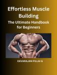 Effortless Muscle Building: The Ultimate Handbook for Beginners Audiobook