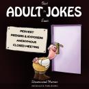 The Best Adult Jokes Ever: Uncensored Humor Audiobook