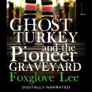 Ghost Turkey and the Pioneer Graveyard Audiobook