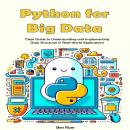 Python for Big Data: Clear Guide to Understanding and Implementing Data Structures in Real-World App Audiobook
