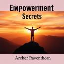Empowerment Secrets: Raw Truths of Love and Desire: 'Unlock love and desire with captivating audio l Audiobook