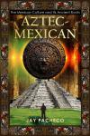 Aztec - Mexican: The Mexican Culture and Its Ancient Roots Audiobook
