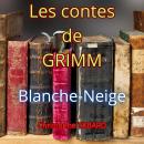 [French] - Blanche-Neige: Le conte original des Frères Grimm Audiobook