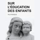 [French] - Sur l'Éducation des Enfants Audiobook