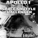 Apollo 1 and the Space Shuttle Challenger: The History of NASA’s Two Most Notorious Disasters Audiobook
