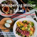 Whispering Willow Salad: Rustling Leaves, Crunchy Dreams, and Herbal Harmony Audiobook
