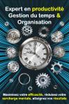 [French] - Expert en productivité : Gestion du temps et Organisation: Maximisez votre efficacité, ré Audiobook
