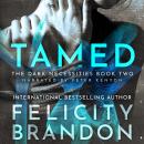 Tamed: (A Dark Romance Kidnap Thriller): The Dark Necessities Trilogy Book 2 Audiobook