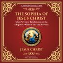The Sophia of Jesus Christ: Revealing Divine Wisdom and Spiritual Enlightenment - A Modern Translati Audiobook