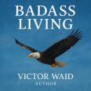 Badass Living Audiobook