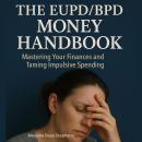 The EUPD/BPD Money Handbook: Mastering Your Finances and Taming Impulsive Spending Audiobook