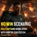 No Win Scenario: Male Captains Going Down With Ship of Civilization Audiobook