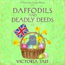 Daffodils and Deadly Deeds: A British Cozy Mystery with a Female Amateur Sleuth Audiobook