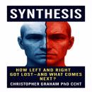 SYNTHESIS: How Left and Right Got Lost - and What Comes Next? Audiobook