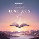 The Book of Leviticus - ASMR: The Sacred Scripture in a Soothing Voice – For Sleep and Meditation Audiobook