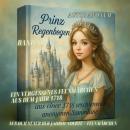 [German] - Prinz Regenbogen - Aus einer 1718 erschienenen anonymen Sammlung – Band 8: Ein vergessenes Feenmärchen aus dem Jahr 1718 Audiobook