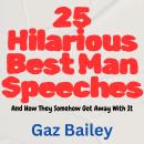25 Hilarious Best Man Speeches (And How They Somehow Got Away With It) Audiobook