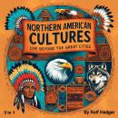 Northern American Cultures: Life Beyond the Great Cities (3 in 1) Audiobook